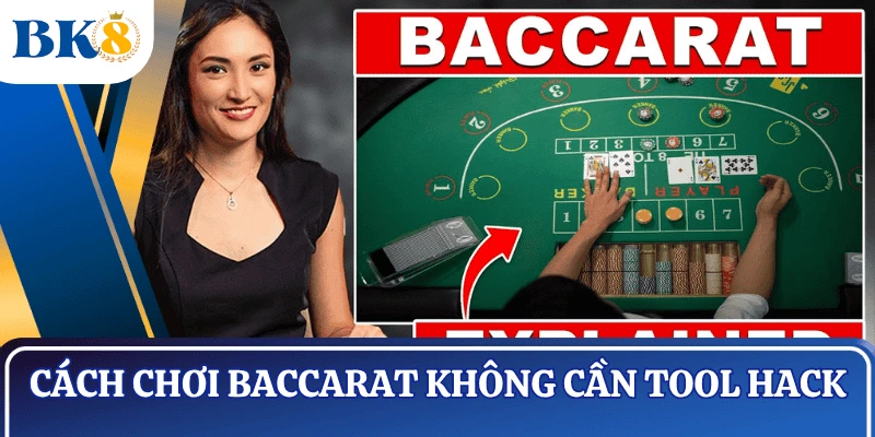 cach-choi-khong-can-dung-tool-hack-baccarat