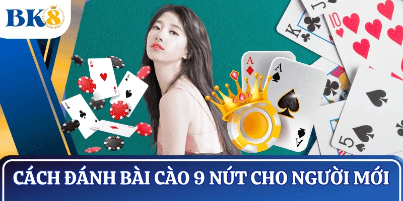 cach-danh-bai-cao-9-nut-cho-nguoi-moi