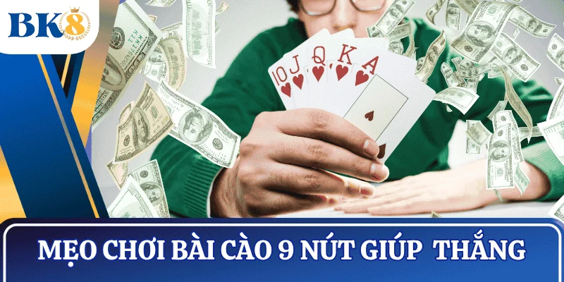 cach-danh-bai-cao-9-nut-de-thang