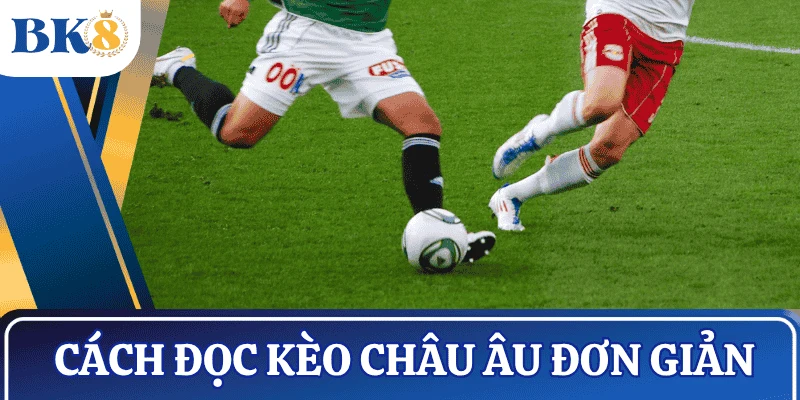 cach-doc-keo-bong-da-keo-chau-au