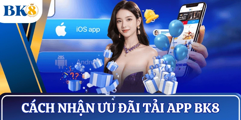 cach-nhan-uu-dai-tai-app-bk8