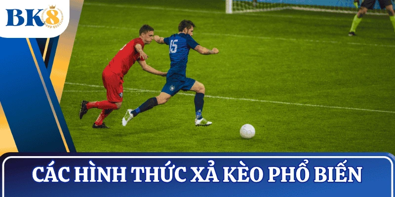 cach-xa-keo-bong-da-cac-hinh-thuc