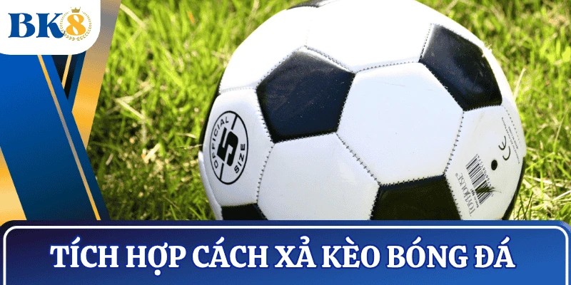 cach-xa-keo-bong-da-tich-hop-chien-luoc