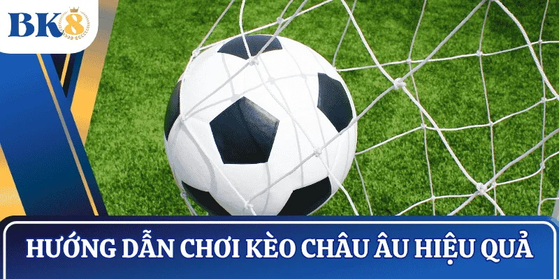 huong-dan-choi-keo-chau-au