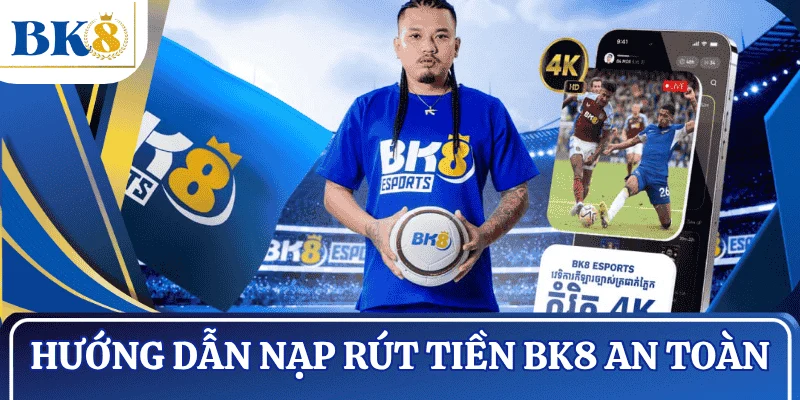 huong-dan-nap-rut-tien-bk8