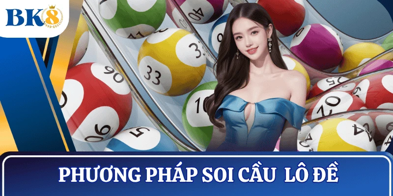 kinh-nghiem-lo-de-cac-phuong-phap-soi-cau