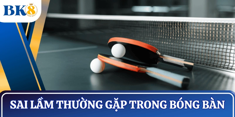 luat-choi-bong-ban-sai-lam-thuong-gap