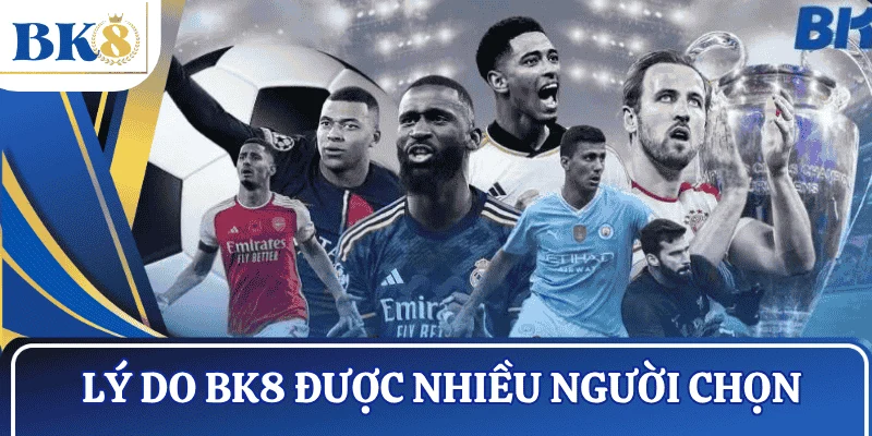 ly-do-nhieu-nguoi-chon-BK8