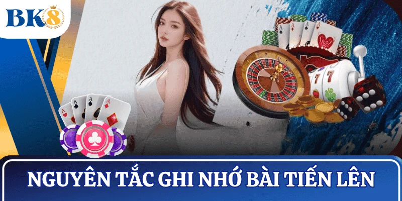 nguyen-tac-nho-bai-tien-len