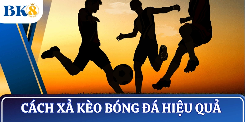 tong-hop-cach-xa-keo-bong-da