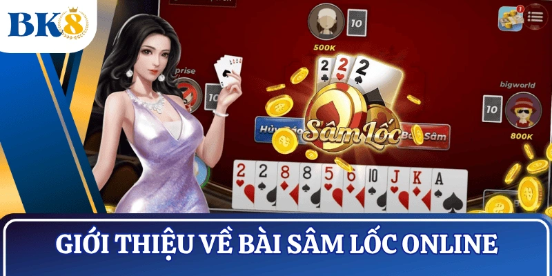 tong-quan-bai-sam-loc-online