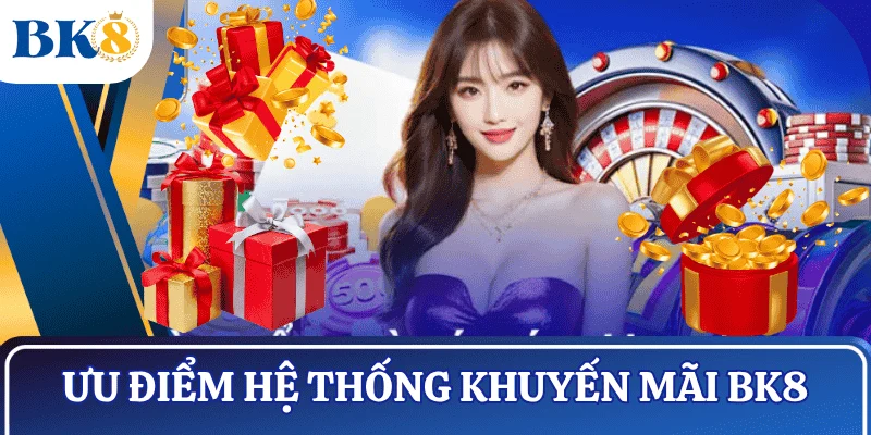 uu-diem-he-thong-khuyen-mai-bk8